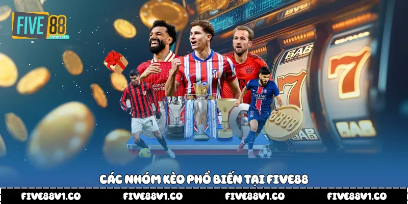 Các nhóm kèo phổ biến tại Five88