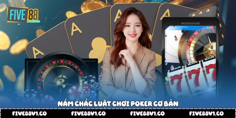 Nắm chắc luật chơi Poker cơ bản 