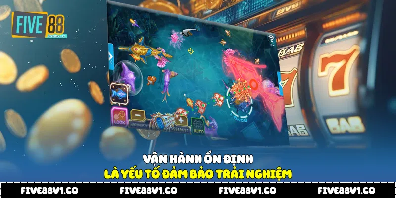 Bắn Cá Online Five88 Trải Nghiệm Giải Trí Sinh Động Thu Hút Vận hành ổn định là yếu tố đảm bảo trải nghiệm